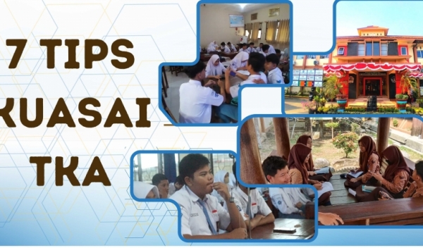 7 TIPS KUASAI TKA, RAIH PRESTASI MASUK PERGURUAN TINGGI IMPIAN
